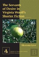 The Servants Of Desire In Virginia Woolfâ€™S Shorter Fiction