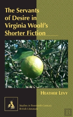 Bertrand.pt - The Servants Of Desire In Virginia Woolfâ€™S Shorter Fiction