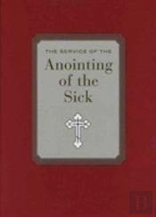 The Service Of Anointing Of The Sick