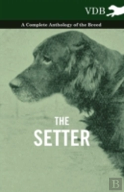 Bertrand.pt - The Setter - A Complete Anthology Of The Breed