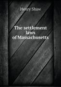 The Settlement Laws Of Massachusetts