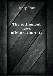 The Settlement Laws Of Massachusetts