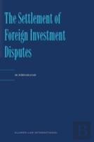The Settlement Of Foreign Investment Disputes