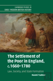 The Settlement Of The Poor In England, C.1660â€“1780