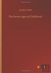 The Seven Ages Of Childhood
