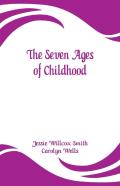 The Seven Ages Of Childhood