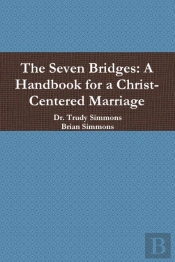 The Seven Bridges: A Handbook For A Christ-Centered Marriage