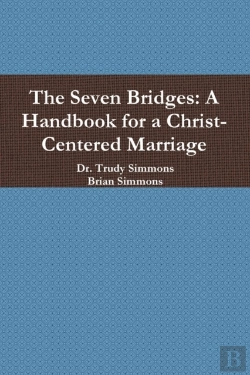 Bertrand.pt - The Seven Bridges: A Handbook For A Christ-Centered Marriage