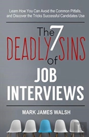 The Seven Deadly Sins Of Job Interviews