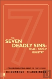 The Seven Deadly Sins Of Small Group Ministry