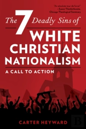 The Seven Deadly Sins Of White Christian Nationalism
