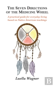 The Seven Directions Of The Medicine Wheel