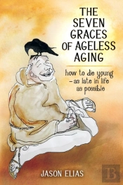 The Seven Graces Of Ageless Aging