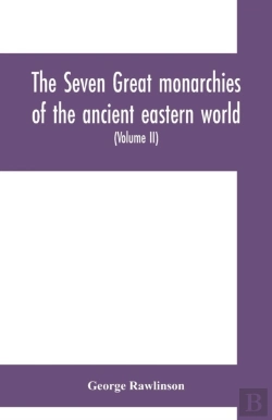 Bertrand.pt - The Seven Great Monarchies Of The Ancient Eastern World