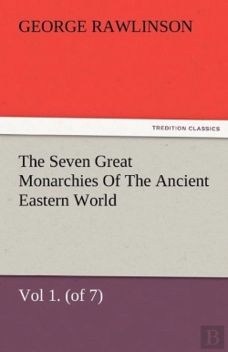 Bertrand.pt - The Seven Great Monarchies Of The Ancient Eastern World, Vol 1. (Of 7)