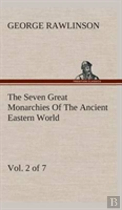 Bertrand.pt - The Seven Great Monarchies Of The Ancient Eastern World, Vol 2. (Of 7)