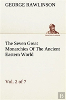 Bertrand.pt - The Seven Great Monarchies Of The Ancient Eastern World, Vol 2. (Of 7)