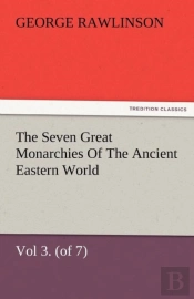 The Seven Great Monarchies Of The Ancient Eastern World, Vol 3. (Of 7)
