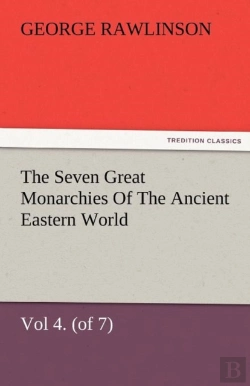 Bertrand.pt - The Seven Great Monarchies Of The Ancient Eastern World, Vol 4. (Of 7)