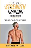 The Seven Keys To Strength Training For Men Over 50