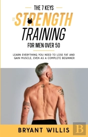 The Seven Keys To Strength Training For Men Over 50