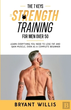 Bertrand.pt - The Seven Keys To Strength Training For Men Over 50
