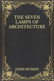 The Seven Lamps Of Architecture
