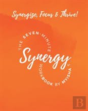 The Seven Minute Synergy Workbook