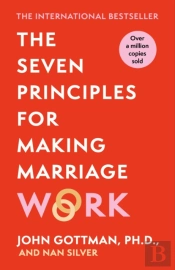 The Seven Principles For Making Marriage Work