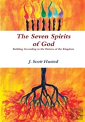 The Seven Spirits Of God -- Building According To The Pattern Of The Kingdom