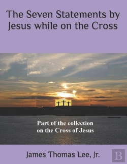 Bertrand.pt - The Seven Statements By Jesus While On The Cross