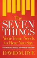 The Seven Things Your Team Needs To Hear You Say