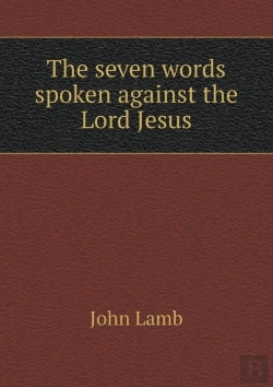 Bertrand.pt - The Seven Words Spoken Against The Lord Jesus