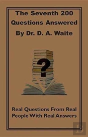 The Seventh 200 Questions Answerd By Dr. D. A. Waite