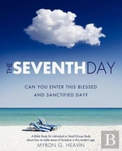 The Seventh Day Can You Enter This Blessed And Sanctified Day?