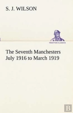 Bertrand.pt - The Seventh Manchesters July 1916 To March 1919