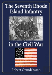 The Seventh Rhode Island Infantry In The Civil War