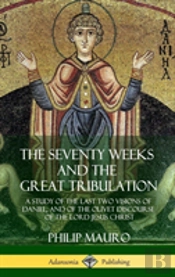 The Seventy Weeks And The Great Tribulation