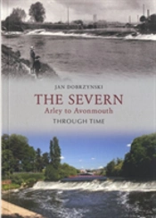 The Severn Arley To Avonmouth Through Time