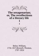 The Sexagenarian Or, The Recollections Of A Literary Life Volume 1