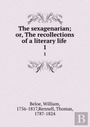 The Sexagenarian Or, The Recollections Of A Literary Life Volume 1