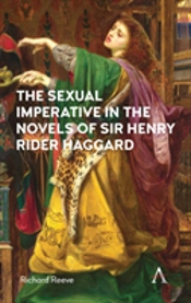 The Sexual Imperative In The Novels Of Sir Henry Rider Haggard