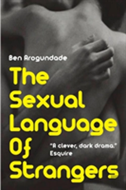 Bertrand.pt - The Sexual Language Of Strangers: A Psychological Drama About Promiscuity, Commitment-Phobia & The Fear Of Falling In Love