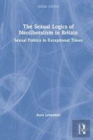 The Sexual Logics Of Neoliberalism In Britain