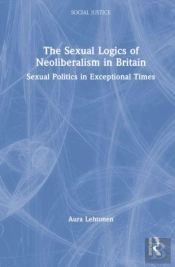 The Sexual Logics Of Neoliberalism In Britain