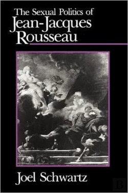 Bertrand.pt - The Sexual Politics Of Jean-Jacques Rousseau