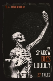 The Shadow Dies Loudly
