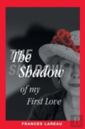 The Shadow Of My First Love