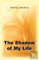 The Shadow Of My Life
