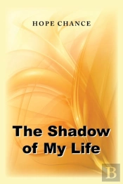 The Shadow Of My Life